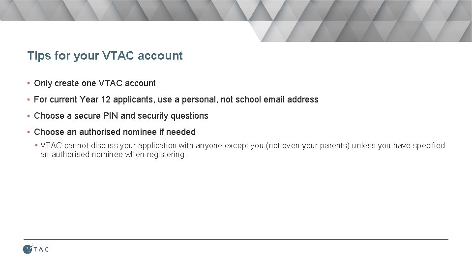 Tips for your VTAC account ▪ Only create one VTAC account ▪ For current