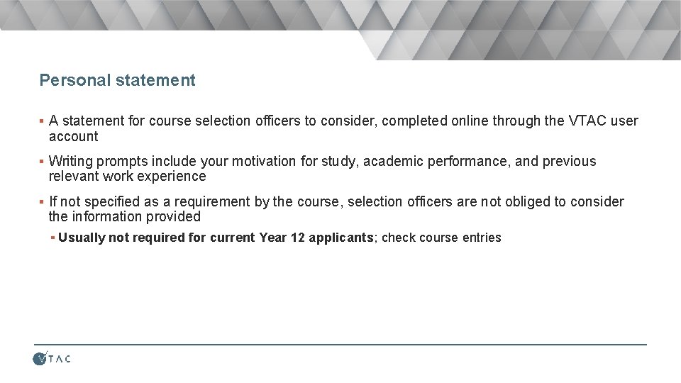 Personal statement ▪ A statement for course selection officers to consider, completed online through