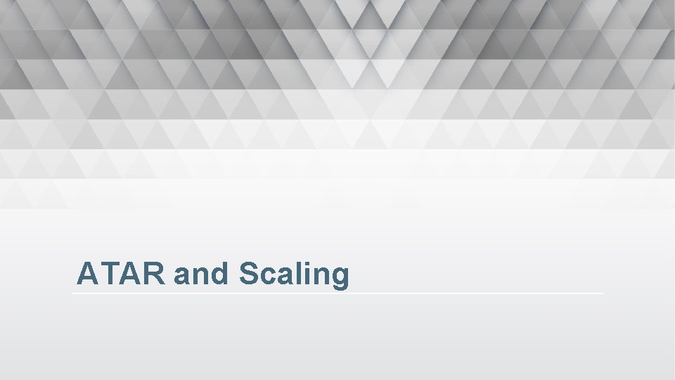 ATAR and Scaling 
