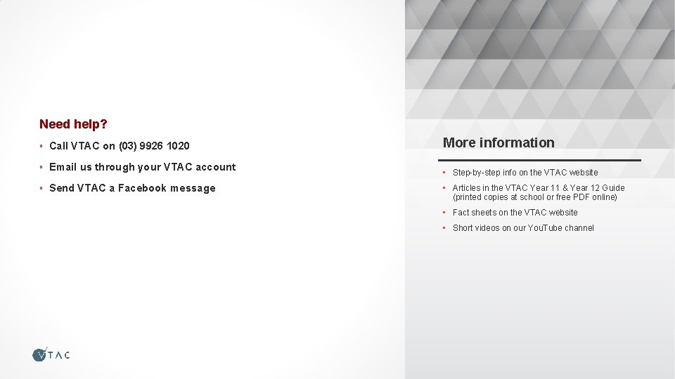 Need help? ▪ Call VTAC on (03) 9926 1020 More information ▪ Email us