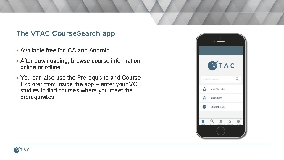 The VTAC Course. Search app ▪ Available free for i. OS and Android ▪