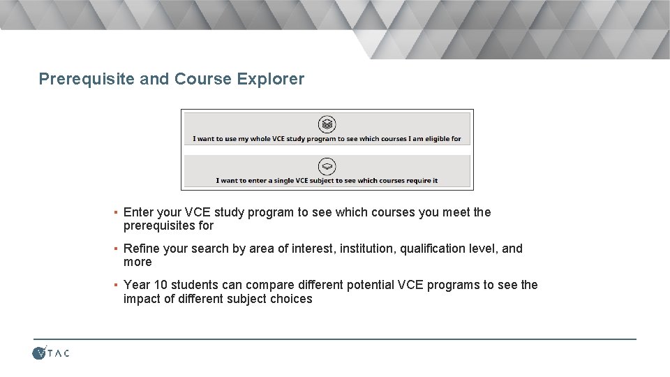 Prerequisite and Course Explorer ▪ Enter your VCE study program to see which courses