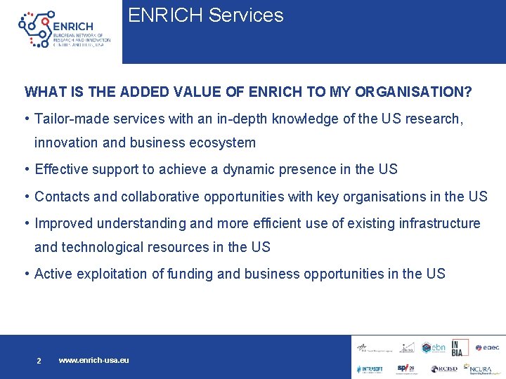 ENRICH Services WHAT IS THE ADDED VALUE OF ENRICH TO MY ORGANISATION? • Tailor-made