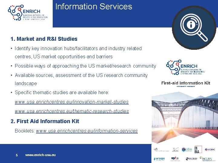 Information Services 1. Market and R&I Studies • Identify key innovation hubs/facilitators and industry