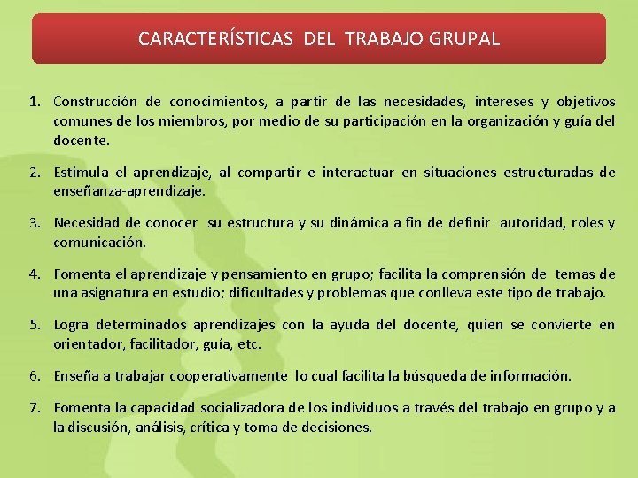 CARACTERÍSTICAS DEL TRABAJO GRUPAL 1. Construcción de conocimientos, a partir de las necesidades, intereses