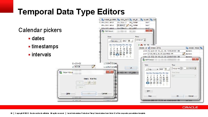 Temporal Data Type Editors Calendar pickers § dates § timestamps § intervals 19 Copyright