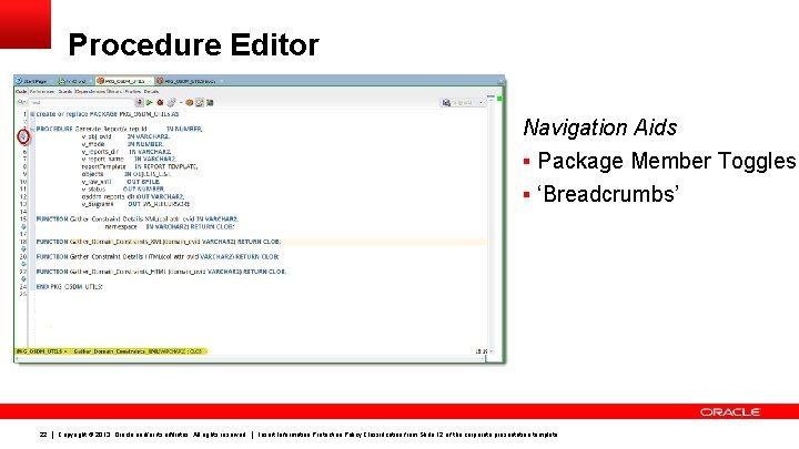 Procedure Editor Navigation Aids § Package Member Toggles § ‘Breadcrumbs’ 22 Copyright © 2013,