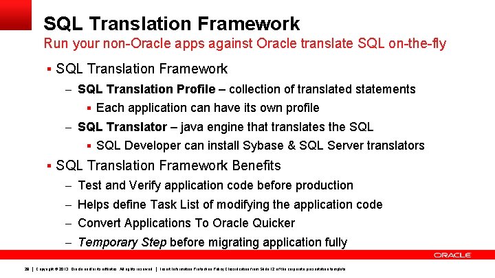 SQL Translation Framework Run your non-Oracle apps against Oracle translate SQL on-the-fly § SQL