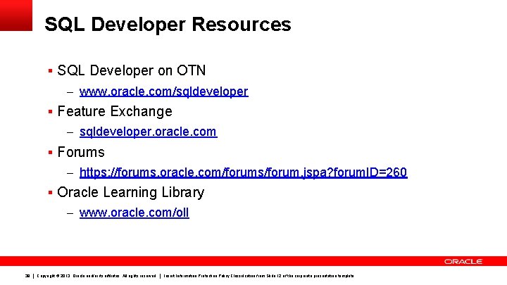 SQL Developer Resources § SQL Developer on OTN – www. oracle. com/sqldeveloper § Feature