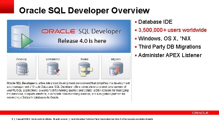 Oracle SQL Developer Overview § Database IDE § 3, 500, 000+ users worldwide §