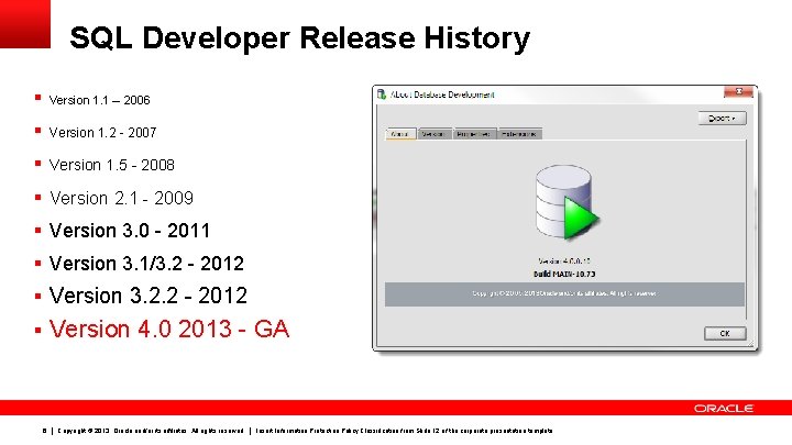 SQL Developer Release History § Version 1. 1 – 2006 § Version 1. 2