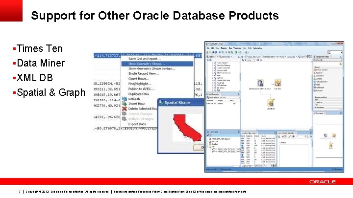Support for Other Oracle Database Products §Times Ten §Data Miner §XML DB §Spatial &
