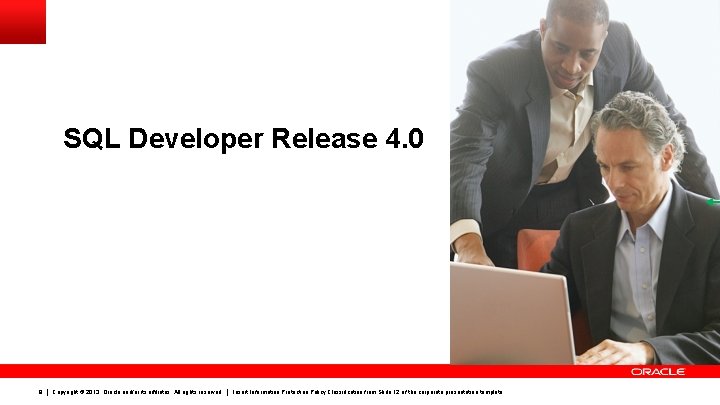 SQL Developer Release 4. 0 9 Copyright © 2013, Oracle and/or its affiliates. All