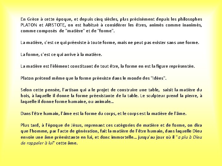 En Grèce à cette époque, et depuis cinq siècles, plus précisément depuis les philosophes En Grèce à cette époque, et depuis cinq siècles, plus précisément depuis les philosophes