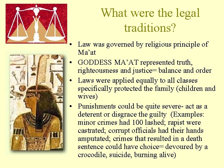 What were the legal traditions? • Law was governed by religious principle of Ma’at