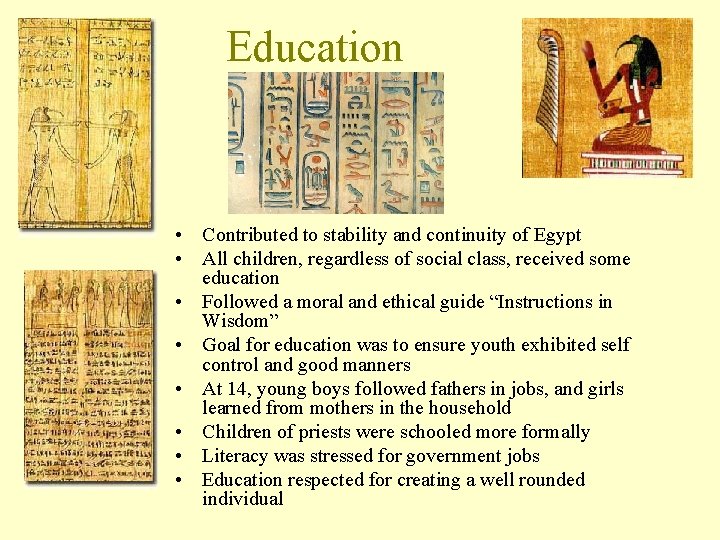 Education • Contributed to stability and continuity of Egypt • All children, regardless of