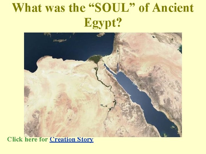 What was the “SOUL” of Ancient Egypt? Click here for Creation Story 