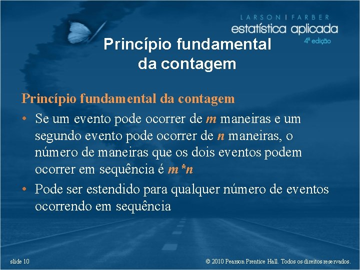 Princípio fundamental da contagem • Se um evento pode ocorrer de m maneiras e