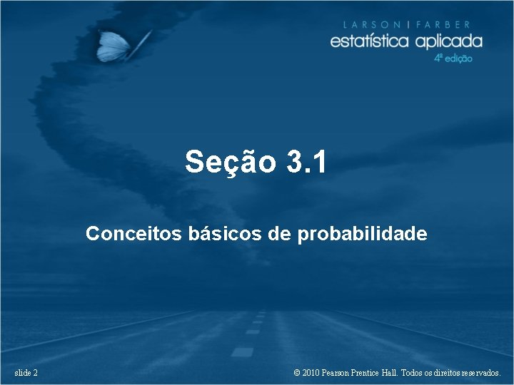 Seção 3. 1 Conceitos básicos de probabilidade slide 2 © 2010 Pearson Prentice Hall.