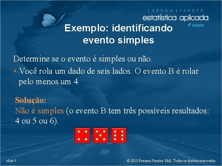 Exemplo: identificando evento simples Determine se o evento é simples ou não. • Você