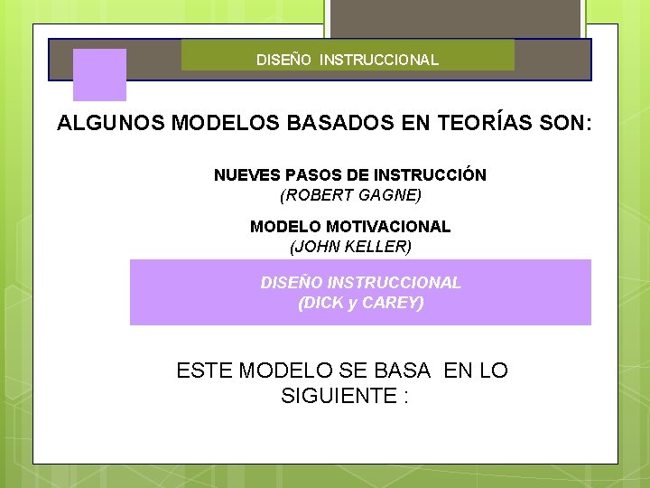 DISEÑO INSTRUCCIONAL ALGUNOS MODELOS BASADOS EN TEORÍAS SON: NUEVES PASOS DE INSTRUCCIÓN (ROBERT GAGNE)