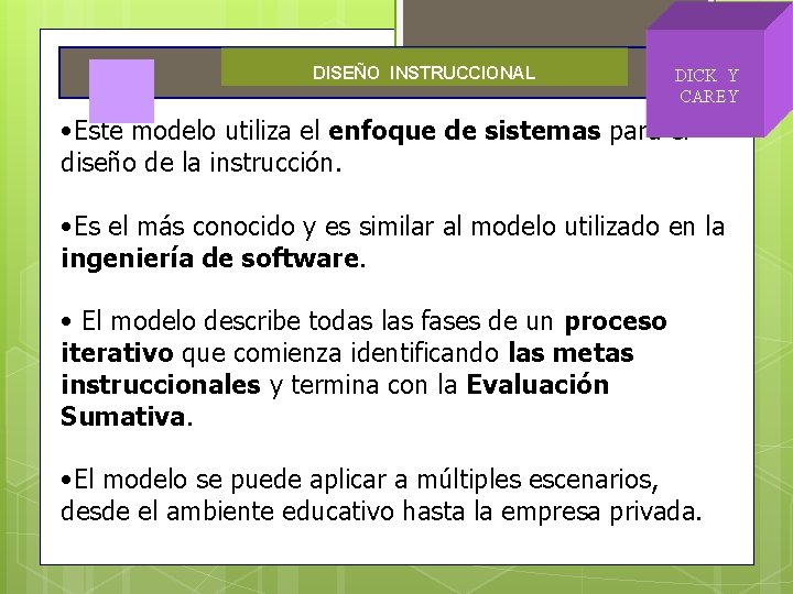 DISEÑO INSTRUCCIONAL DICK Y CAREY • Este modelo utiliza el enfoque de sistemas para