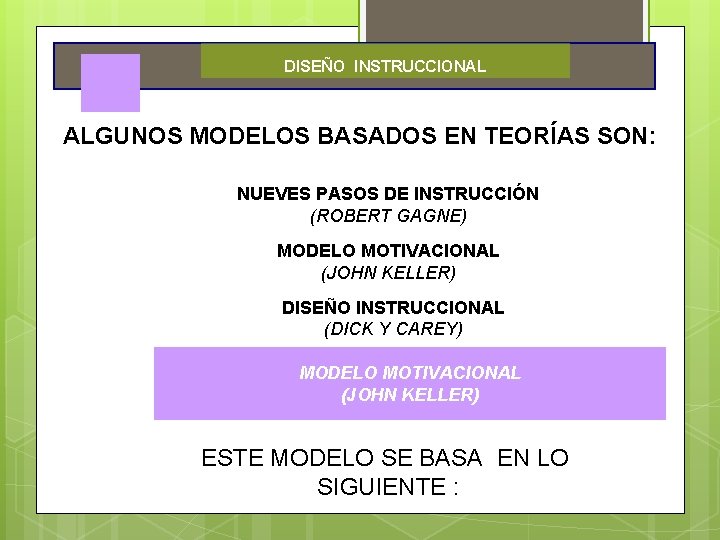 DISEÑO INSTRUCCIONAL ALGUNOS MODELOS BASADOS EN TEORÍAS SON: NUEVES PASOS DE INSTRUCCIÓN (ROBERT GAGNE)