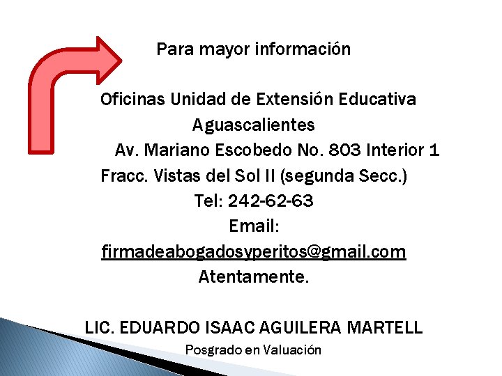 Para mayor información Oficinas Unidad de Extensión Educativa Aguascalientes Av. Mariano Escobedo No. 803