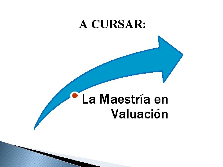 A CURSAR: La Maestría en Valuación 