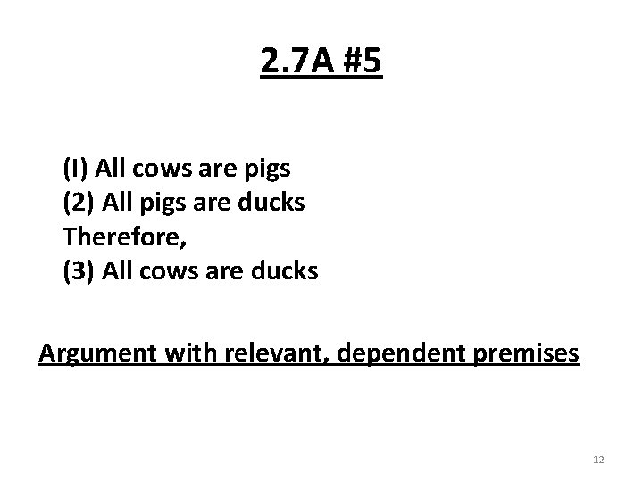 2. 7 A #5 (I) All cows are pigs (2) All pigs are ducks