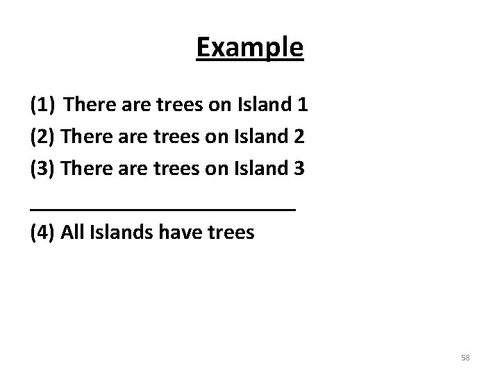 Example (1) There are trees on Island 1 (2) There are trees on Island