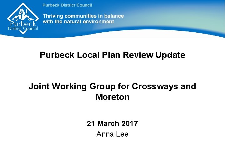 Purbeck Local Plan Review Update Joint Working Group for Crossways and Moreton 21 March