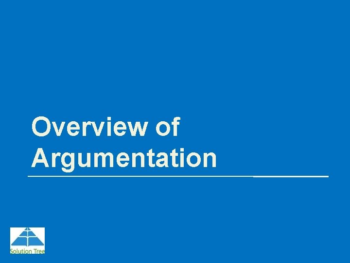 Overview of Argumentation 