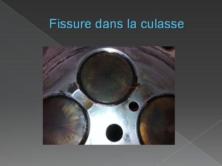 Fissure dans la culasse Fissure dans la culasse