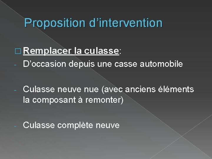 Proposition d’intervention � Remplacer la culasse: - D’occasion depuis une casse automobile - Culasse Proposition d’intervention � Remplacer la culasse: - D’occasion depuis une casse automobile - Culasse