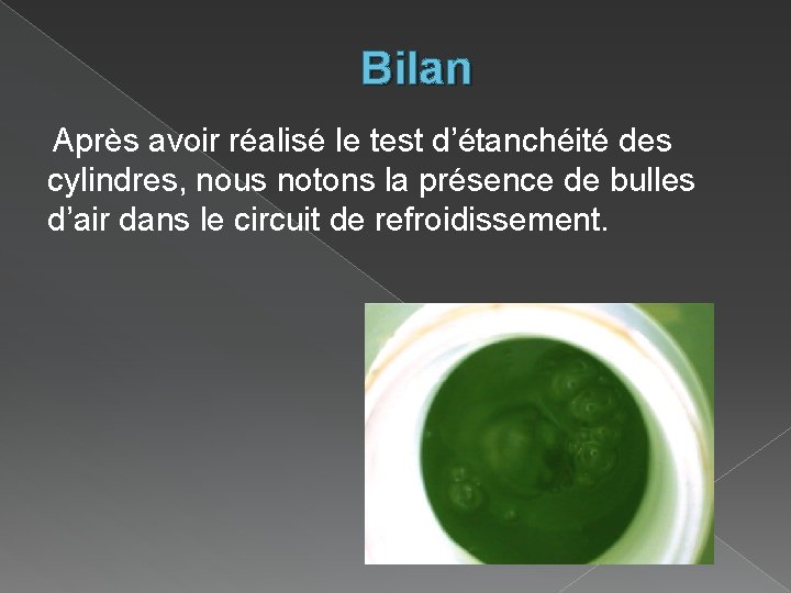 Bilan Après avoir réalisé le test d’étanchéité des cylindres, nous notons la présence de Bilan Après avoir réalisé le test d’étanchéité des cylindres, nous notons la présence de
