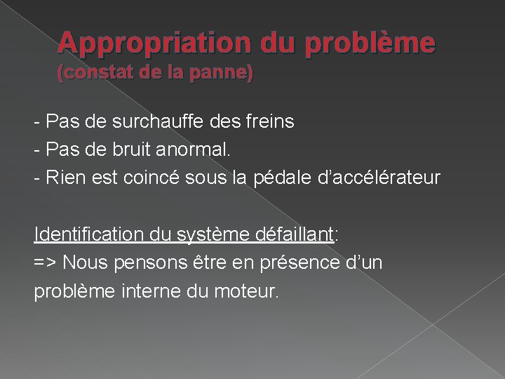 Appropriation du problème (constat de la panne) - Pas de surchauffe des freins - Appropriation du problème (constat de la panne) - Pas de surchauffe des freins -