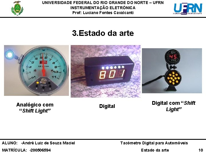 UNIVERSIDADE FEDERAL DO RIO GRANDE DO NORTE – UFRN INSTRUMENTAÇÃO ELETRÔNICA Prof: Luciano Fontes