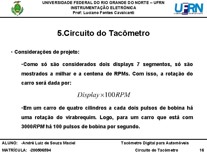 UNIVERSIDADE FEDERAL DO RIO GRANDE DO NORTE – UFRN INSTRUMENTAÇÃO ELETRÔNICA Prof: Luciano Fontes