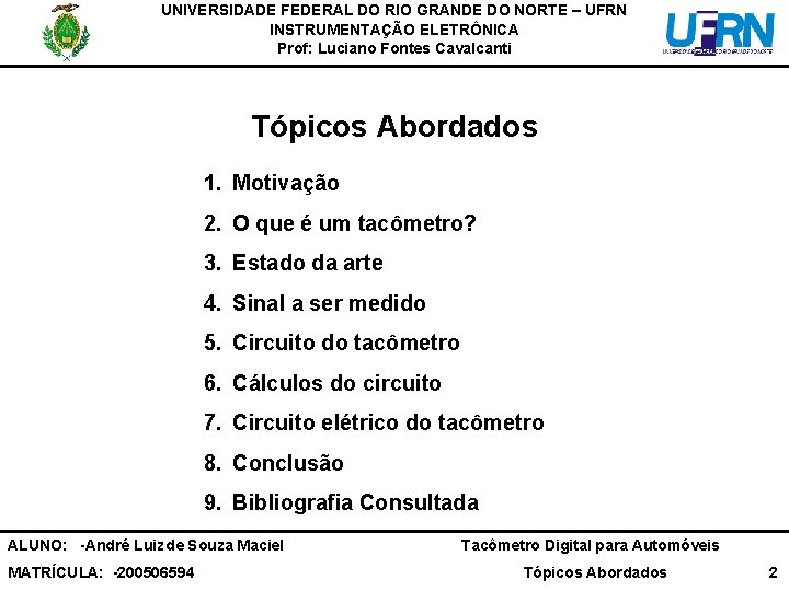 UNIVERSIDADE FEDERAL DO RIO GRANDE DO NORTE – UFRN INSTRUMENTAÇÃO ELETRÔNICA Prof: Luciano Fontes