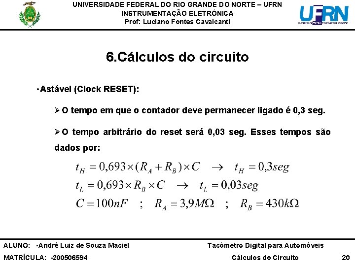 UNIVERSIDADE FEDERAL DO RIO GRANDE DO NORTE – UFRN INSTRUMENTAÇÃO ELETRÔNICA Prof: Luciano Fontes