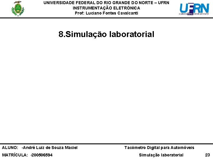 UNIVERSIDADE FEDERAL DO RIO GRANDE DO NORTE – UFRN INSTRUMENTAÇÃO ELETRÔNICA Prof: Luciano Fontes