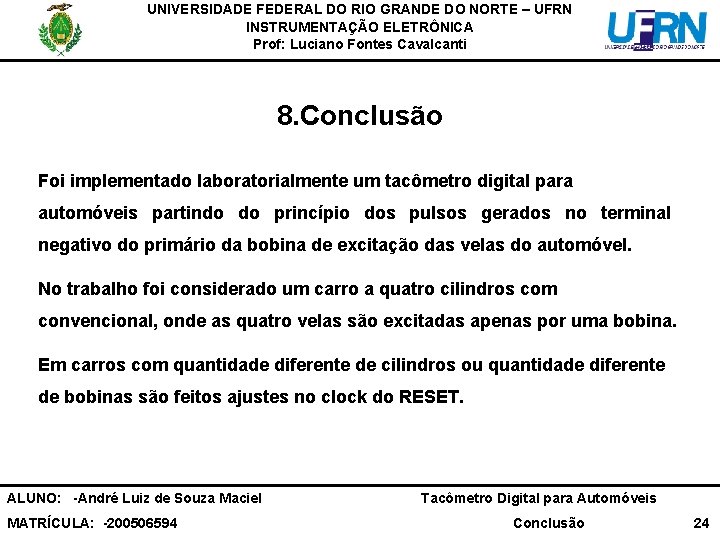 UNIVERSIDADE FEDERAL DO RIO GRANDE DO NORTE – UFRN INSTRUMENTAÇÃO ELETRÔNICA Prof: Luciano Fontes