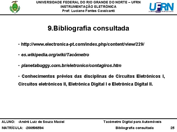UNIVERSIDADE FEDERAL DO RIO GRANDE DO NORTE – UFRN INSTRUMENTAÇÃO ELETRÔNICA Prof: Luciano Fontes