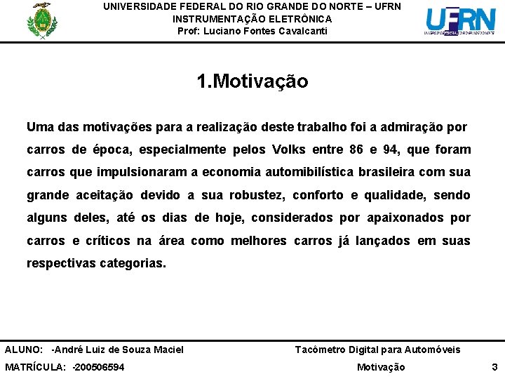 UNIVERSIDADE FEDERAL DO RIO GRANDE DO NORTE – UFRN INSTRUMENTAÇÃO ELETRÔNICA Prof: Luciano Fontes