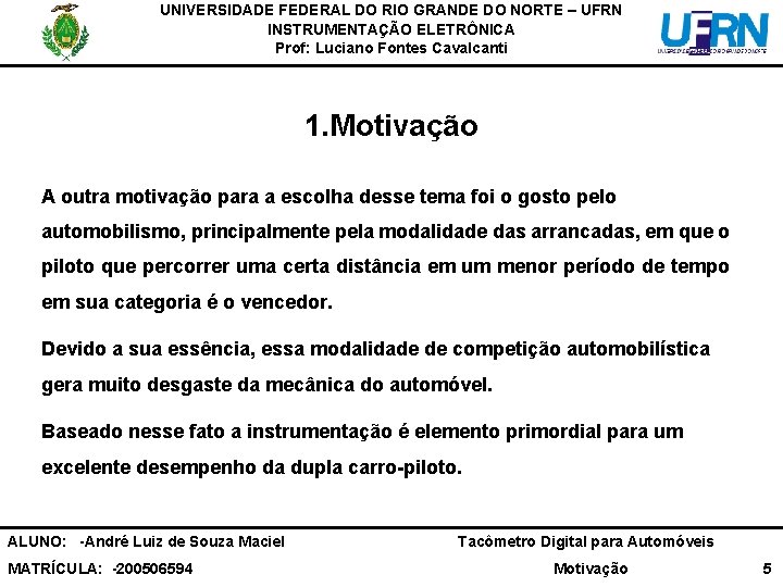 UNIVERSIDADE FEDERAL DO RIO GRANDE DO NORTE – UFRN INSTRUMENTAÇÃO ELETRÔNICA Prof: Luciano Fontes