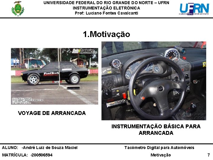 UNIVERSIDADE FEDERAL DO RIO GRANDE DO NORTE – UFRN INSTRUMENTAÇÃO ELETRÔNICA Prof: Luciano Fontes
