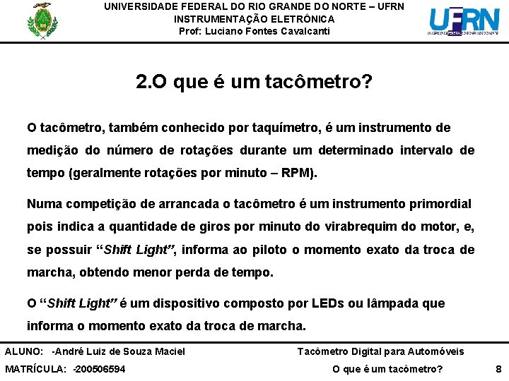 UNIVERSIDADE FEDERAL DO RIO GRANDE DO NORTE – UFRN INSTRUMENTAÇÃO ELETRÔNICA Prof: Luciano Fontes