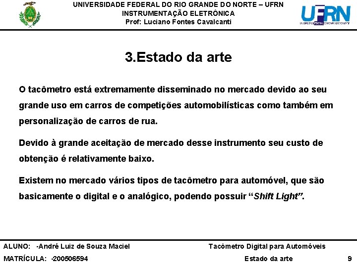 UNIVERSIDADE FEDERAL DO RIO GRANDE DO NORTE – UFRN INSTRUMENTAÇÃO ELETRÔNICA Prof: Luciano Fontes