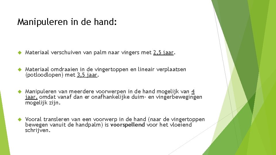 Manipuleren in de hand: Materiaal verschuiven van palm naar vingers met 2, 5 jaar.